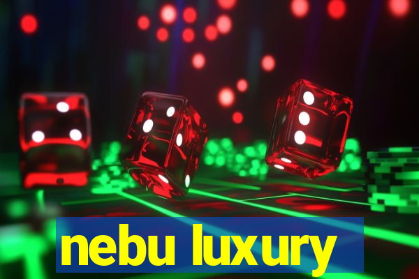 nebu luxury